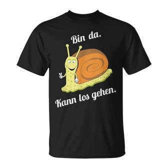 Bin Da Kann Losgehen Snails Fun Sayings T-Shirt - Seseable