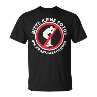 Bin Krankschreift Bitte Keine Fotos Bin Krank T-Shirt - Seseable