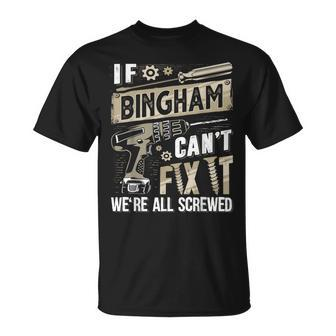Bingham Family Name If Bingham Can't Fix It T-Shirt - Monsterry