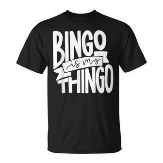 Bingo Is My Thingo For Bingo Callers T-Shirt - Monsterry