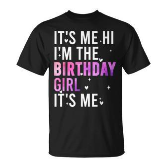 Birthday Party Hi Its Me Im The Birthday Girl T-Shirt - Seseable
