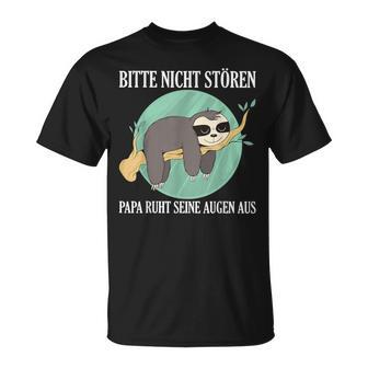 Bitte Nicht Stören Papa Ruht Seine Augen Aus T-Shirt - Geschenkecke