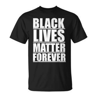 Black Lives Matter Forever Blm Protest Equality Justice T-Shirt - Monsterry