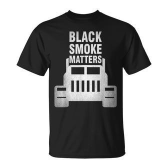 Black Smoke Matters Diesel Truck T For Truckers T-Shirt - Monsterry UK
