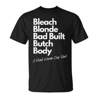 Bleach Blonde Bad Built Bitch Body A Black Woman Clap Back T-Shirt - Seseable