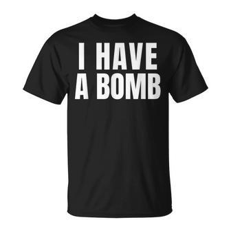 I Have A Bomb For And Women T-Shirt - Seseable