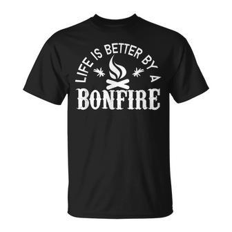 Bonfire Campfire Life Is Better By A Bonfire T-Shirt - Monsterry