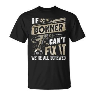 Bonner Family Name If Bonner Can't Fix It T-Shirt - Seseable