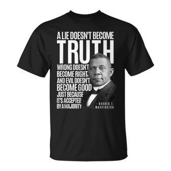 Booker T Washington Lie Truth Evil Good Black History Month T-Shirt - Monsterry