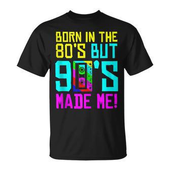 Born In The 80S But 90S Made Me I Love 80S Love 90S T-Shirt - Monsterry