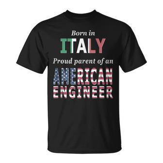 Born In Italy Proud Parent Of American Engineer T-Shirt - Monsterry CA