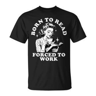 Born To Read Forced To Work Bookworm Librarian Retro Bookish T-Shirt - Seseable