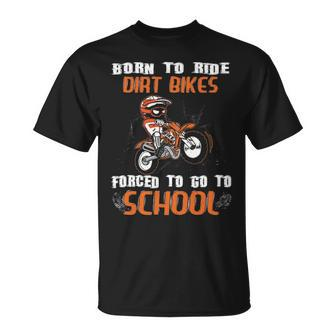 Born To Ride Dirt Bikes Forced To Go To School T-Shirt | Mazezy