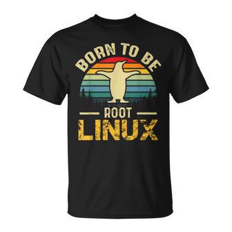 Born To Be Root Avec Linux À La Force T-Shirt - Cadeauxyz