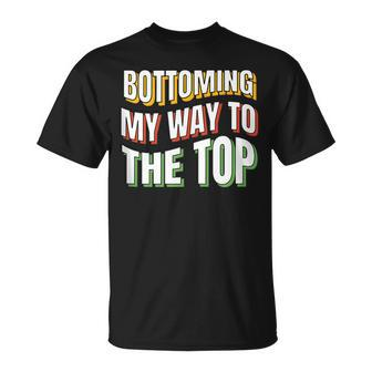 Bottoming My Way To The Top Gay Bottom Gay Men's Bot T-Shirt - Monsterry CA
