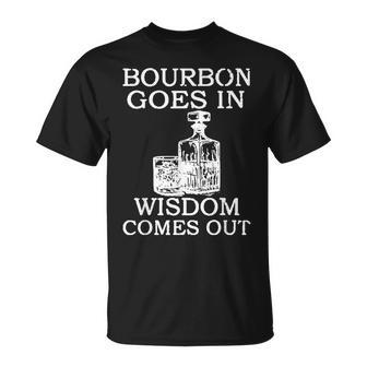 Bourbon Goes In Wisdom Comes Out Drinking T-Shirt - Monsterry AU