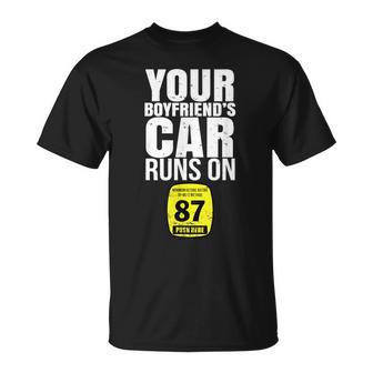 Your Boyfriends Car Runs On 87 Octane Car Turbo Race T-Shirt - Monsterry CA