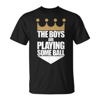 The Boys Are Playing Some Ball Saying Text T-Shirt - Monsterry CA
