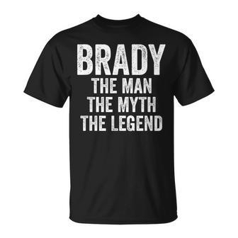 Brady The Man The Myth The Legend First Name Brady T-Shirt - Seseable