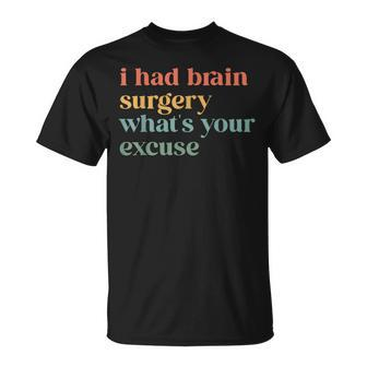 I Had Brain Surgery -What's Your Excuse-Retro Brain Surgery T-Shirt - Seseable