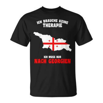 Brauche Keine Therapie Ich Muss Nur Nach Georgien T-Shirt - Geschenkecke