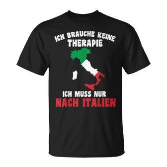 Brauche Keine Therapie Ich Muss Nur Nach Italy T-Shirt - Geschenkecke