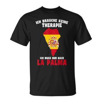 Brauche Keine Therapie Ich Muss Nur Nach La Palma T-Shirt - Geschenkecke