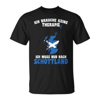 Brauche Keine Therapie Ich Muss Nur Nach Scotland T-Shirt - Geschenkecke