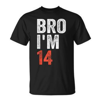 Bro I'm 14 14Yo Boys 14Th Birthday And Girls 14Th Birthday T-Shirt - Seseable