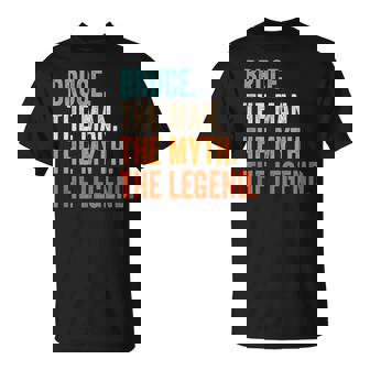 Bruce The Man The Myth The Legend First Name Bruce T-Shirt - Seseable
