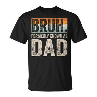 Bruh Formerly Known As Dad Father's Day Husband Daddy T-Shirt - Thegiftio UK