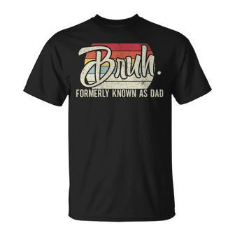 Bruh Formerly Known As Dad Vintage Fathers Day For Dad T-Shirt - Thegiftio UK