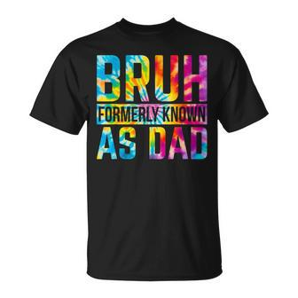 Bruh Formerly Known As Dad Tie Dye Dad Father's Day T-Shirt - Thegiftio UK