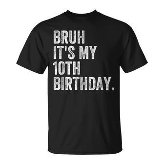 Bruh It's My 10Th Birthday 10 Year Old Birthday T-Shirt | Mazezy DE