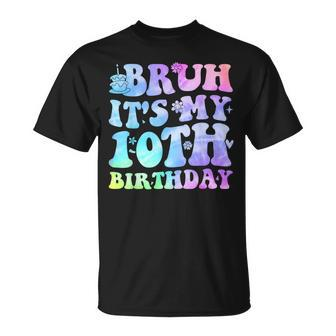 Bruh It's My 10Th Birthday 10 Year Old Ten Bday T-Shirt - Monsterry DE