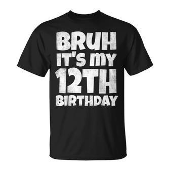 Bruh It's My 12Th Birthday Boy 12 Year Old Twelve Bday T-Shirt - Monsterry CA