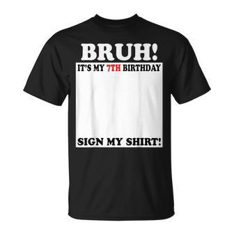 Bruh It's My 7Th Birthday Sign My 7 Years Old T-Shirt - Monsterry