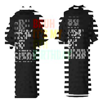 Bruh It's My 8Th Birthday 8 Year Old Two Birthday T-Shirt | Mazezy