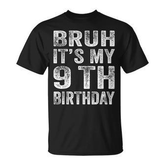 Bruh It's My 9Th Birthday 9 Year Old Birthday T-Shirt - Seseable