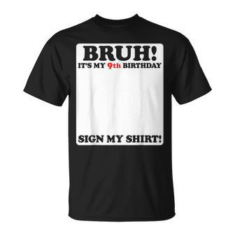 Bruh It's My 9Th Birthday Sign My 9 Years Old Party T-Shirt | Mazezy