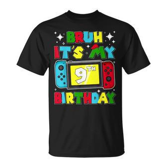 Bruh It's My 9Th Birthday Video Game 9 Years Old Birthday T-Shirt - Monsterry AU