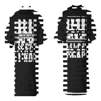 Bruh Its My Last Day Of 5Th Grade Last Day Of School Teacher T-Shirt | Mazezy