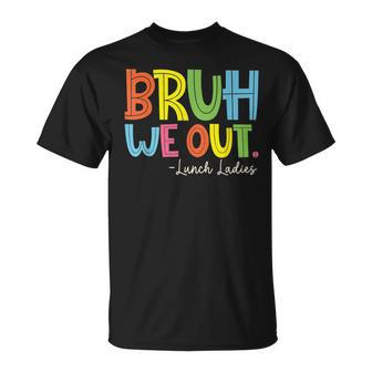 Bruh We Out Last Day Of School Lunch Lady T-Shirt - Seseable