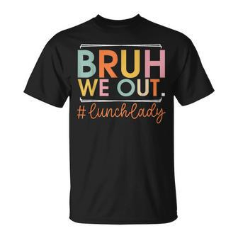 Bruh We Out Lunch Lady Happy Last Day Of School Hello Summer T-Shirt - Monsterry UK