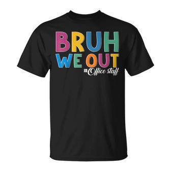 Bruh We Out Office Staff Last Day Of School Office Staff T-Shirt - Thegiftio UK