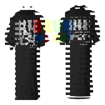Bruh We Out Paras End Of School Year Paraprofessional Summer T-Shirt | Mazezy