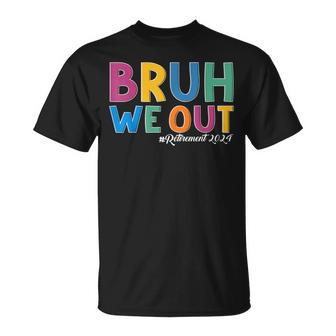 Bruh We Out Retired Teacher Schools Out Forever Retirement T-Shirt - Monsterry CA