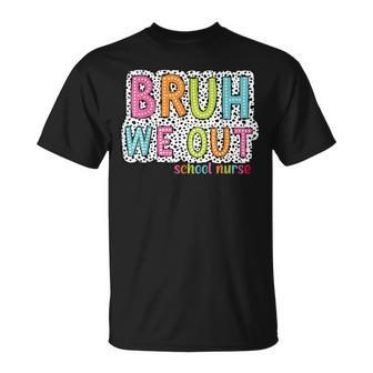 Bruh We Out School Nurse Last Day Of School T-Shirt - Seseable