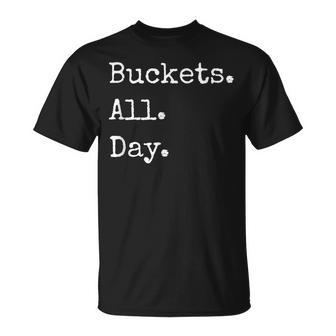 Buckets All Day Bad Basketball T T-Shirt - Monsterry DE