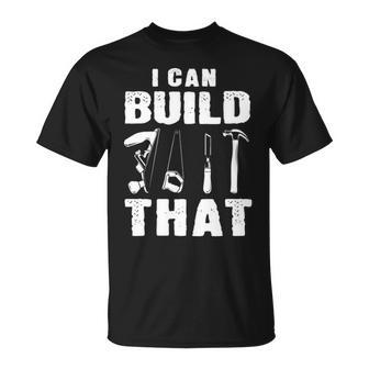 I Can Build That Woodworking Carpenter Engineers Lumberjacks T-Shirt | Mazezy DE